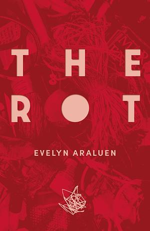 The Rot by Evelyn Araluen