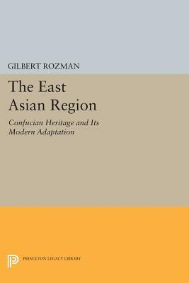 The East Asian Region: Confucian Heritage and Its Modern Adaptation by 