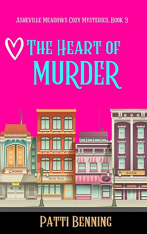 The Heart of Murder by Patti Benning