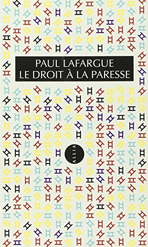 Le Droit À La Paresse by Paul Lafargue