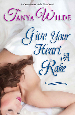 Give Your Heart a Rake by Tanya Wilde
