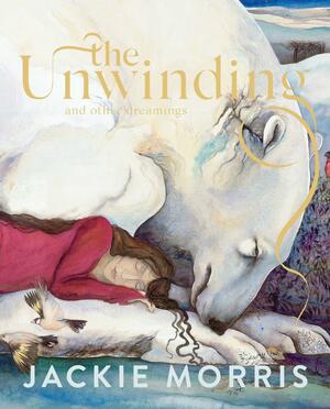 The Unwinding by Jackie Morris