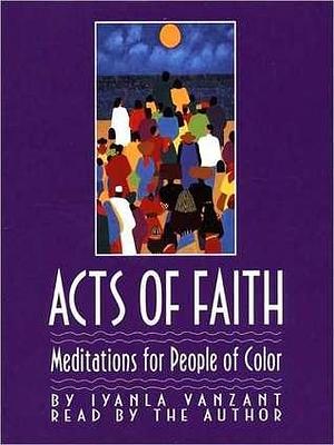 Acts Of Faith: Meditations For People Of Color by Iyanla Vanzant, Iyanla Vanzant