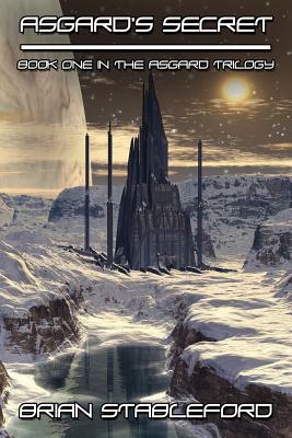Asgard's Secret: A Science Fiction Novel: The Asgard Trilogy, Book One by Brian Stableford