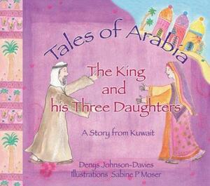 The King And His Three Daughters: A Story from Kuwait by Denys Johnson-Davies