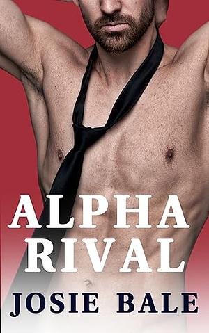 Alpha Rival by Josie Bale