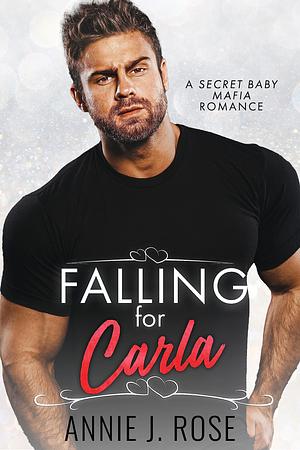 Falling for Carla by Annie J. Rose, Annie J. Rose