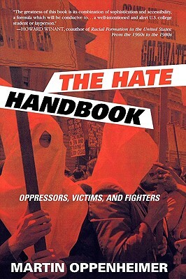 The Hate Handbook: Oppressors, Victims, and Fighters by Martin Oppenheimer