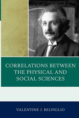 Correlations Between the Physical and Social Sciences by Valentine J. Belfiglio