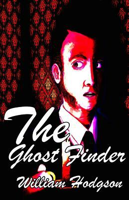 The Ghost Finder by William Hope Hodgson