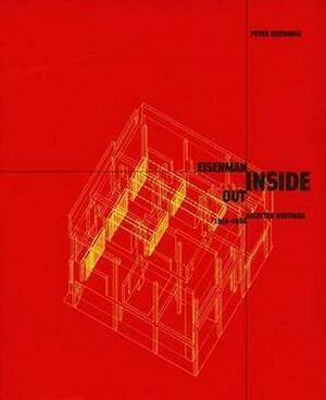 Eisenman Inside Out: Selected Writings, 1963–1988 by Peter Eisenman