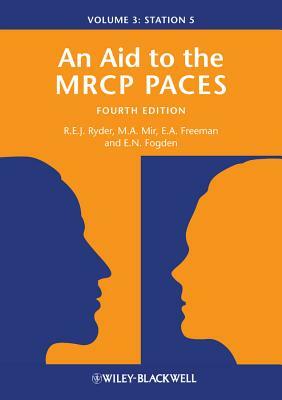 An Aid to the MRCP Paces, Volume 3: Station 5 by M. Afzal Mir, Robert E. J. Ryder, Anne Freeman