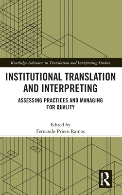 Institutional Translation and Interpreting: Assessing Practices and Managing for Quality by 