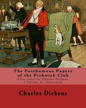 The Posthumous Papers of the Pickwick Club by Charles Dickens