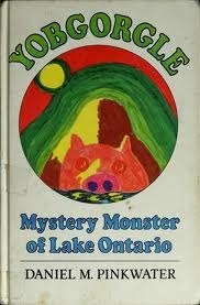 Yobgorgle, Mystery Monster of Lake Ontario by Daniel Pinkwater