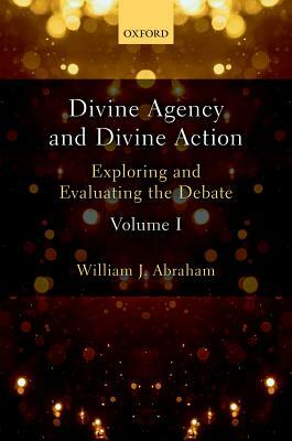 Divine Agency and Divine Action, Volume III: Systematic Theology by William J. Abraham