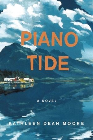 Piano Tide by Kathleen Dean Moore
