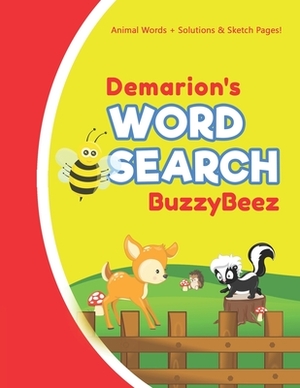 Demarion's Word Search: Animal Creativity Activity & Fun for Creative Kids - Solve a Zoo Safari Farm Sea Life Wordsearch Puzzle Book + Draw & by Buzzybeez Publications