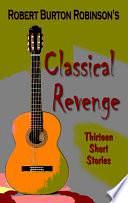 Classical Revenge: 13 Short Stories of Various Genres by Fiction › Short Stories (single author)Fiction / Short Stories (single author)