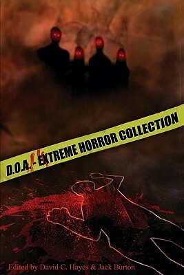 D.O.A.: Extreme Horror Anthology by David C. Hayes, Jack Burton, Craig Saunders