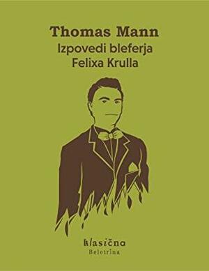 Izpovedi bleferja Felixa Krulla by Thomas Mann
