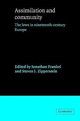 Assimilation and Community: The Jews in Nineteenth-Century Europe by Jonathan Frankel