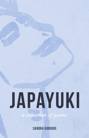 Japayuki: A Collection of Poems by Sandra Gibbons