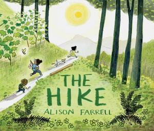The Hike: (nature Book for Kids, Outdoors-Themed Picture Book for Preschoolers and Kindergarteners) by Alison Farrell