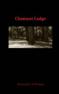 Chestnut Lodge by C. M. Wamsley