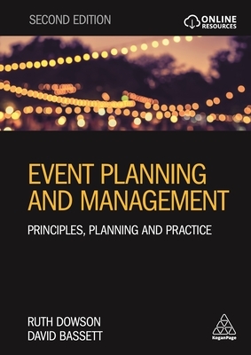 Event Planning and Management: Principles, Planning and Practice by Ruth Dowson, David Bassett