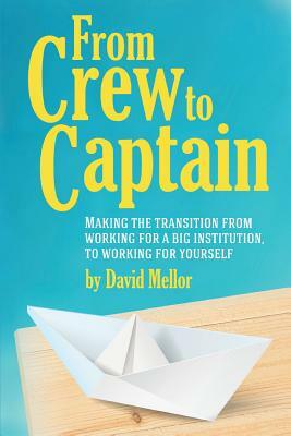 From Crew to Captain: Book 1 by David Mellor