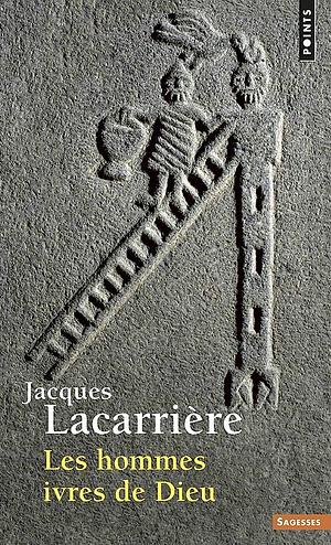 Les Hommes ivres de Dieu by Jacques Lacarrière