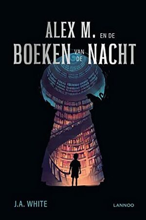 Alex M. en de Boeken van de Nacht by Mireille Vroege, J.A. White