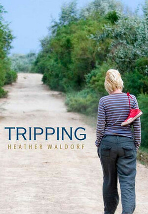 Tripping by Heather Waldorf
