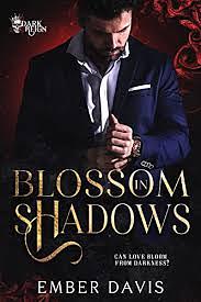 Blossom in Shadows by Ember Davis