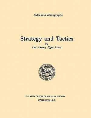 Strategy and Tactics (U.S. Army Center for Military History Indochina Monograph series) by U S Army Center of Military History, Haong Ngoc Lung