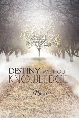 Destiny without Knowledge by Marie