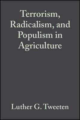 Terrorism, Radicalism, and Populism in Agriculture by Luther G. Tweeten