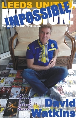 Leeds United, Mission: Impossible by David Watkins