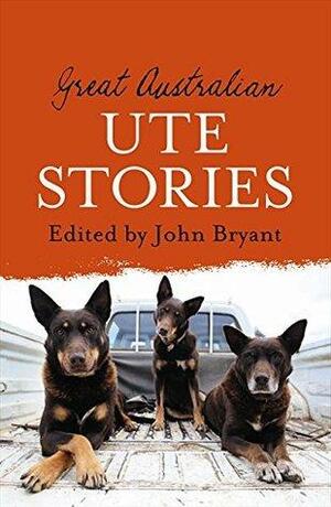 Great Australian Ute Stories by Australian Broadcasting Corporation