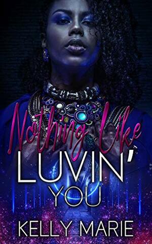 Nothing Like Luvin' You by Unique Spann, Kelly Marie