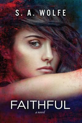 Faithful: (fearsome Series Book 3) by S. A. Wolfe