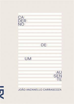 Caderno de um Ausente by João Anzanello Carrascoza