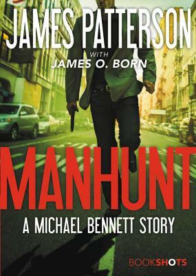 Manhunt: A Michael Bennett Story by James Patterson