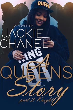 A Queens Story part 2: Knight by Jackie Chanel, Jackie Chanel