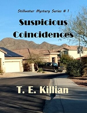 Suspicious Coincidences (Stillwater Mystery #1) by T.E. Killian