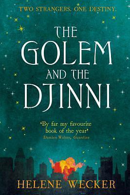 The Golem and the Djinni by Helene Wecker, Helene Wecker
