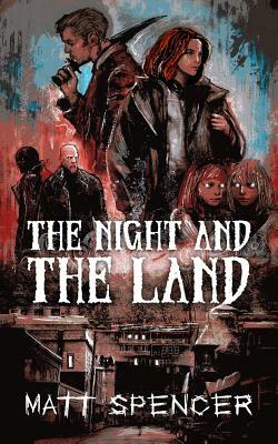 The Night and the Land by Matt Spencer