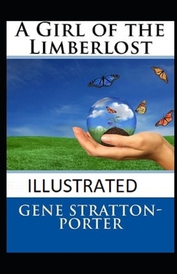 A Girl of the Limberlost Illustrated by Gene Stratton-Porter