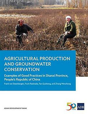 Agricultural Production and Groundwater Conservation: Examples of Good Practices in Shanxi Province, People's Republic of China by Asian Development Bank